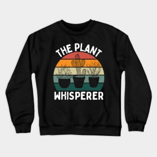 Plant Whisperer, Funny Hobby Gardening, Plants Lover Crewneck Sweatshirt